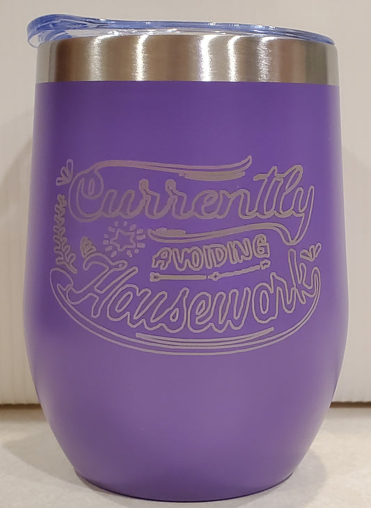 Stainless Steel Wine Tumbler 12oz. Currently Avoiding Housework.