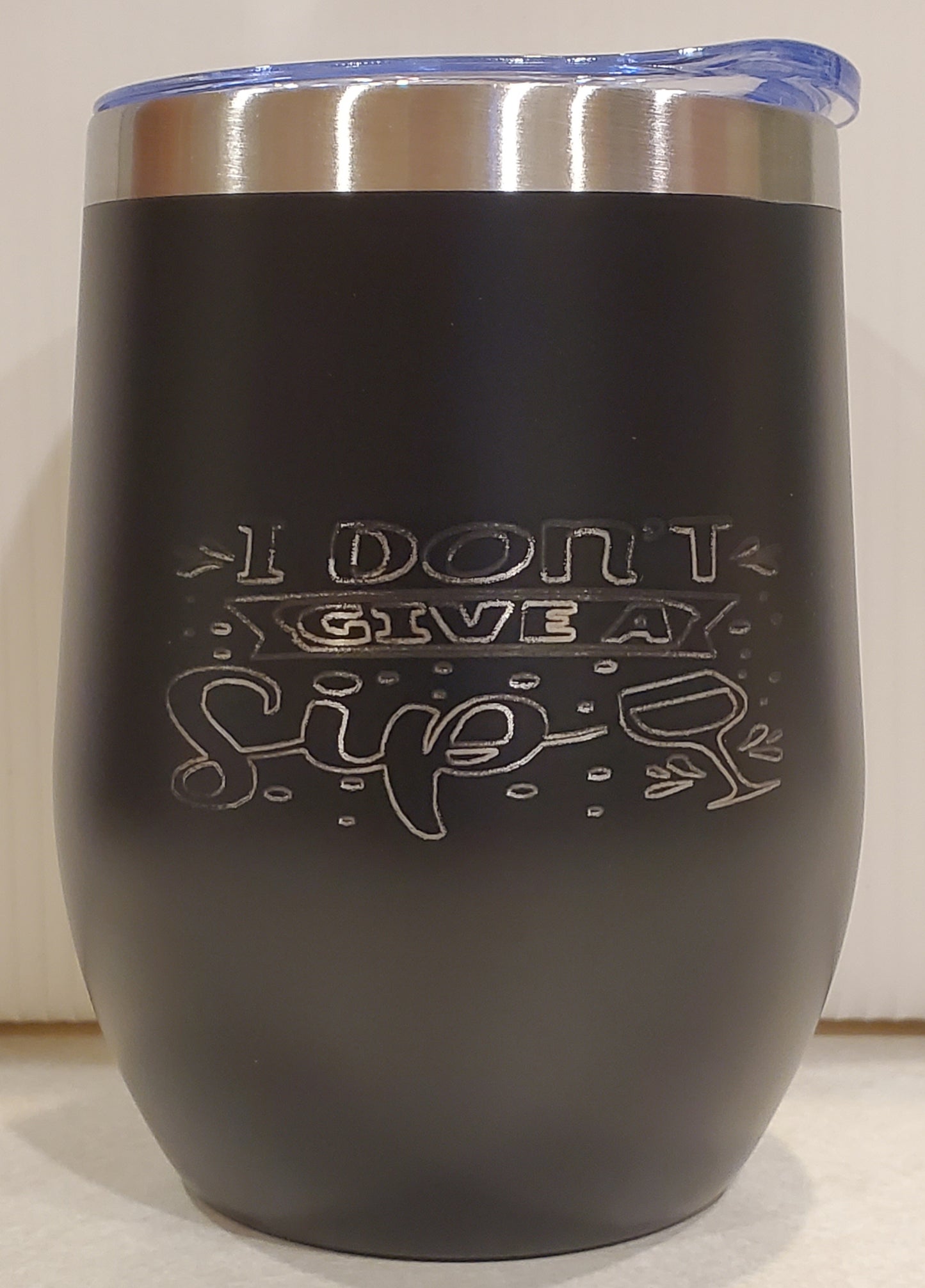 Stainless Steel Wine Tumbler 12oz. - I Don't Give A Sip.