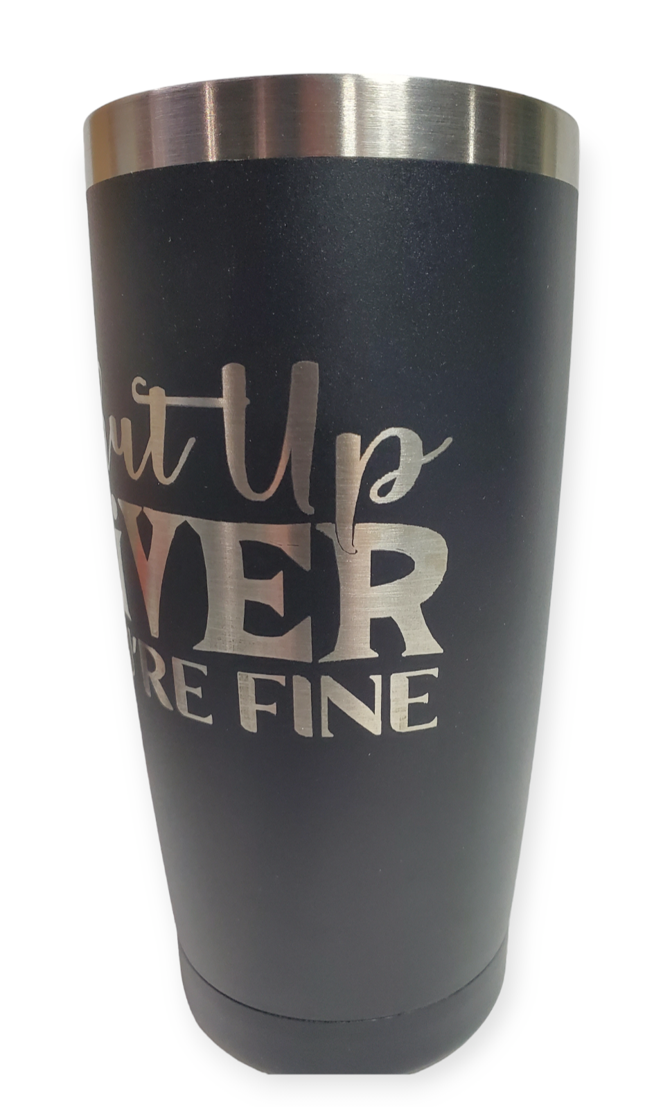 20oz Tumbler Stainless Steel - Shut Up Liver. You're Fine